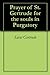 Prayer of St. Gertrude for the souls in Purgatory by Gertrude the Great Prayer of St. Gertrude for the souls in Purgatory by Gertrude the Great