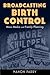 Broadcasting Birth Control: Mass Media and Family Planning