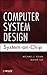 Computer System Design: Sys...