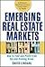 Emerging Real Estate Markets: How to Find and Profit from Up-And-Coming Areas