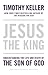 Jesus the King: Understanding the Life and Death of the Son of God