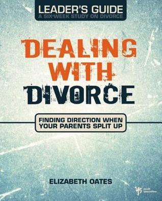Dealing with Divorce Leader's Guide: Finding Direction When Your Parents Split Up