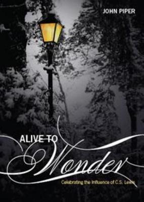 Alive to Wonder: Celebrating the Influence of C.S. Lewis