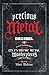 Precious Metal: Decibel Presents the Stories Behind 25 Extreme Metal Masterpieces