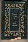 SELECTED WORKS OF ROBERT LOUIS STEVENSON [Treasure Island + Kidnapped + The Strange Case of Dr. Jeky SELECTED WORKS OF ROBERT LOUIS STEVENSON [Treasure Island + Kidnapped + The Strange Case of Dr. Jeky