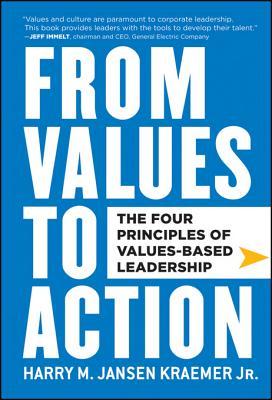 From Values to Action: The Four Principles of Values-Based Leadership: The Four Principles of Values-Based Leadership (Kindle Edition)