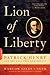 Lion of Liberty: Patrick Henry and the Call to a New Nation