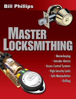 Master Locksmithing: An Expert's Guide to Master Keying, Intruder Alarms, Access Control Systems, High-Security Locks...