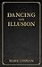 Dancing with Illusion
