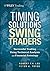 Timing Solutions for Swing Traders: Successful Trading Using Technical Analysis and Financial Astrology (Wiley Trading)