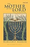 The Mother of the Lord by Margaret Barker