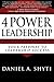 4 Power Leadership by Daniel A. Shyti