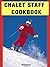 Chalet Staff Cookbook by A. Cook