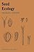 Seed Ecology (Outline Studies in Ecology)