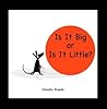 Is It Big or Is It Little? by Claudia Rueda