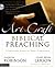 The Art and Craft of Biblical Preaching: A Comprehensive Resource for Today's Communicators