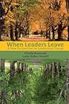 When Leaders Leave: A New Perspective on Leadership Change