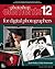 The Photoshop Elements 12 Book for Digital Photographers (Voices That Matter)