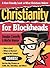 Christianity for Blockheads: A User-Friendly Look at What Christians Believe