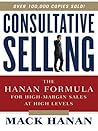 Consultative Selling: The Hanan Formula for High-Margin Sales at High Levels