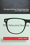 The Schooled Society: The Educational Transformation of Global Culture
