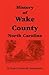 History of Wake County, Nor...