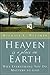 Heaven Is a Place on Earth: Why Everything You Do Matters to God