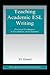 Teaching Academic ESL Writing: Practical Techniques in Vocabulary and Grammar