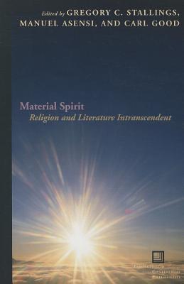 Material Spirit: Religion and Literature Intranscendent (Perspectives in Continental Philosophy)