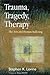 Trauma, Tragedy, Therapy: T...