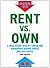 Rent vs. Own: A Real Estate Reality Check for Navigating Booms, Busts, and Bad Advice