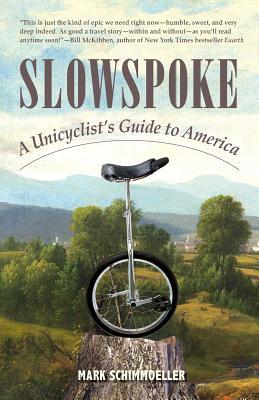 Slowspoke: A Unicyclist's Guide to America (Paperback)