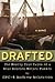 Drafted: The Mostly True Tales of a Rear Echelon Mother Fu**er