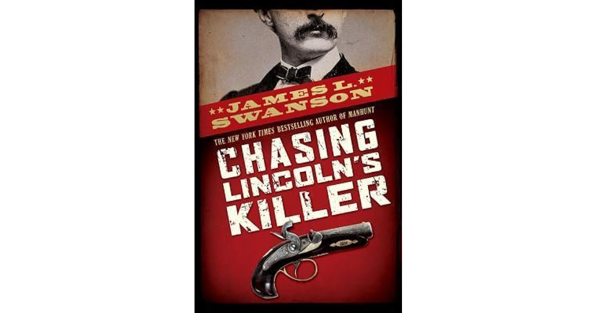 Chasing Lincoln's Killer by James L. Swanson