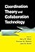 Coordination Theory and Collaboration Technology