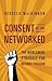 Consent of the Networked: The Worldwide Struggle for Internet Freedom