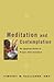 Meditation and Contemplation: An Ignatian Guide to Prayer with Scripture