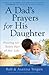 A Dad's Prayers for His Daughter by Rob Teigen