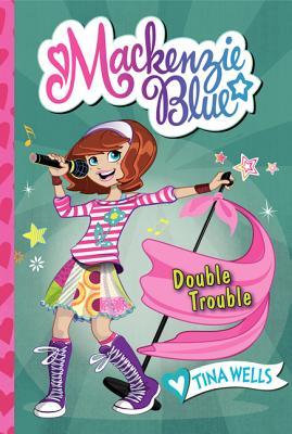 Mackenzie Blue #5: Double Trouble: An Illustrated Series About a Twelve-Year-Old Singer Surviving Middle School for Kids (Ages 8-12)