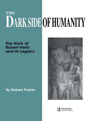 The Dark Side of Humanity: The Work of Robert Hertz and Its Legacy