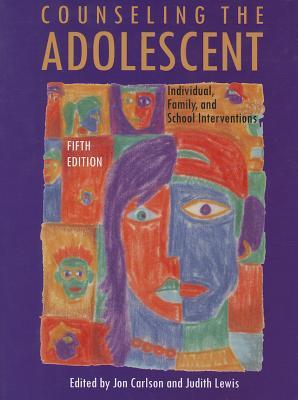 Counseling the Adolescent: Individual, Family, and School Interventions