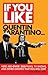 If You Like Quentin Tarantino...: Here Are Over 200 Films, TV Shows, and Other Oddities That You Will Love