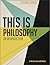 This Is Philosophy: An Introduction