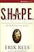 S.H.A.P.E.: Finding and Fulfilling Your Unique Purpose for Life