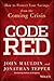 Code Red: How to Protect Your Savings from the Coming Crisis