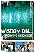 Wisdom on ... Growing in Christ