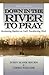 Down in the River to Pray by John Mark Hicks