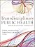 Transdisciplinary Public Health: Research, Education, and Practice