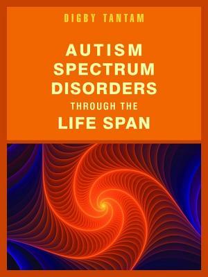 Autism Spectrum Disorders Through the Life Span