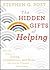 The Hidden Gifts of Helping by Stephen G. Post